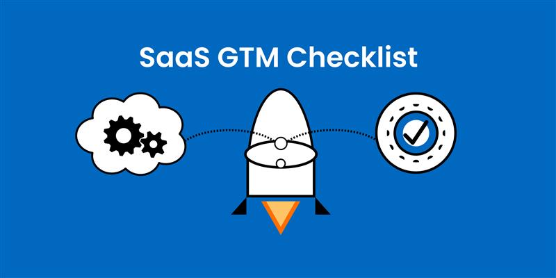 SaaS GTM Checklist: The Ultimate Growth Blueprint